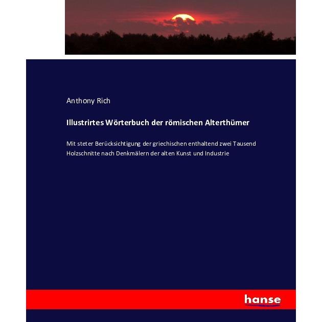 Illustrirtes Wörterbuch der römischen Alterthümer, Fachbücher von Anthony Rich