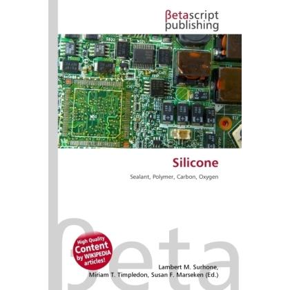 Thumbnail - Silicone, Fachbücher von Lambert M. Surhone, Miriam T. Timpledon, Susan F. Marseken