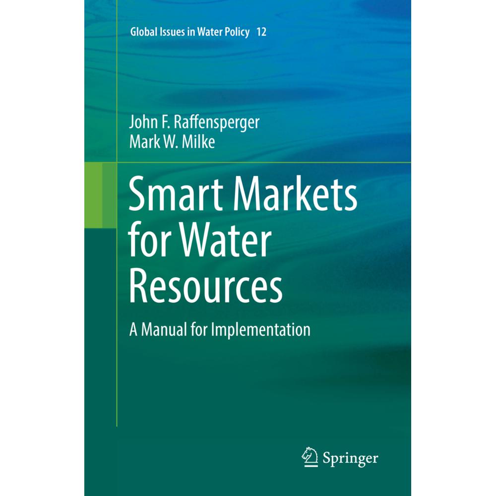 Smart Markets for Water Resources, Fachbücher von John F. Raffensperger, Mark W. Milke
