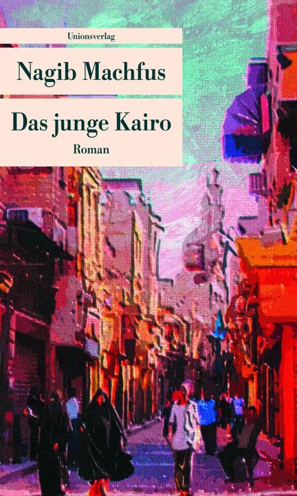Produktbild Das junge Kairo (Deutsch, Hartmut Fähndrich, Nagib Machfus, 2013)