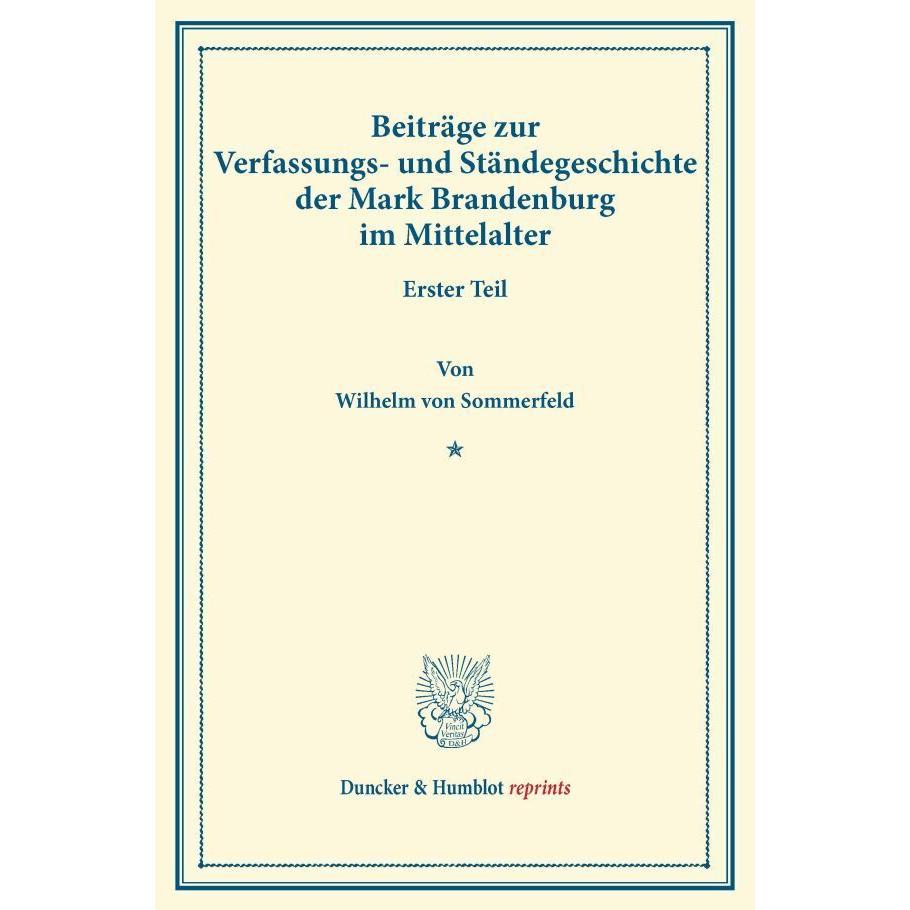 Beiträge zur Verfassungs- und Ständegeschichte der Mark Brandenburg im Mittelalter., Fachbücher von Wilhelm von Sommerfe...