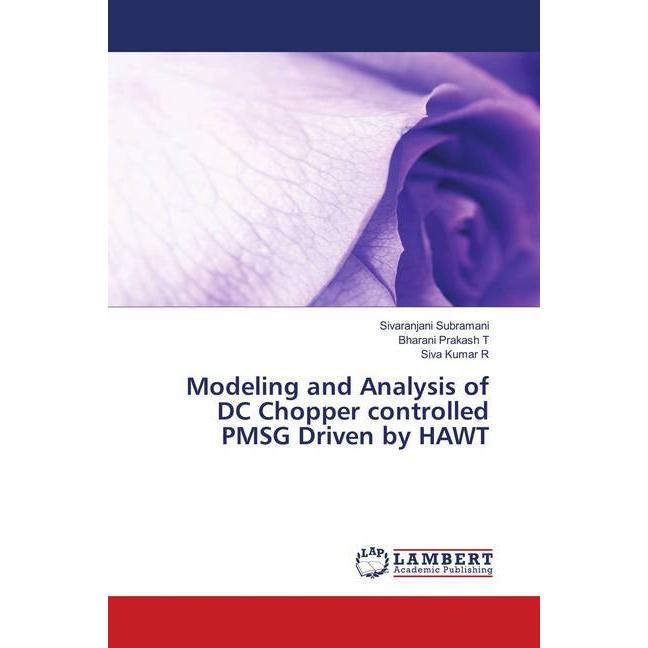 Modeling and Analysis of DC Chopper controlled PMSG Driven by HAWT, Fachbücher von Sivaranjani Subramani, Bharani Prakas...