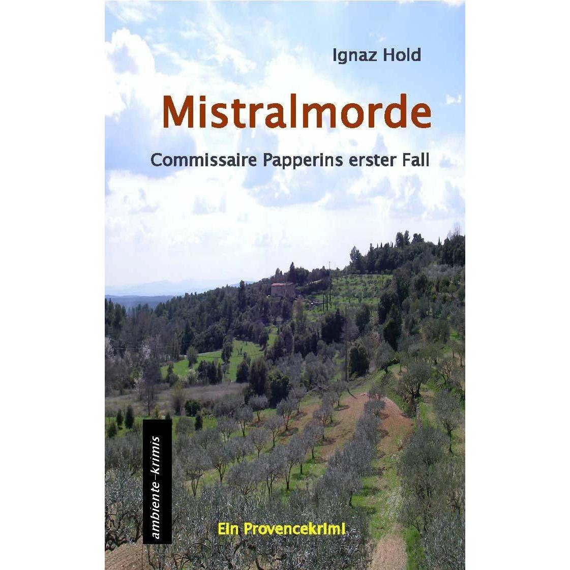 Mistralmorde, Belletristik von Ignaz Hold
