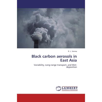 Black carbon aerosols in East Asia, Fachbücher von R. L. Verma