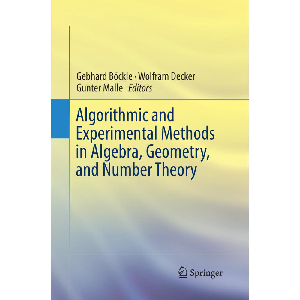 Algorithmic and Experimental Methods in Algebra, Geometry, and Number Theory, Fachbücher von Wolfram Decker, Gunter Mall...