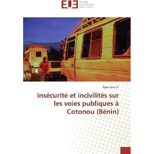 Insécurité et incivilités sur les voies publiques à Cotonou (Bénin), Fachbücher von Ilyass Sina D.