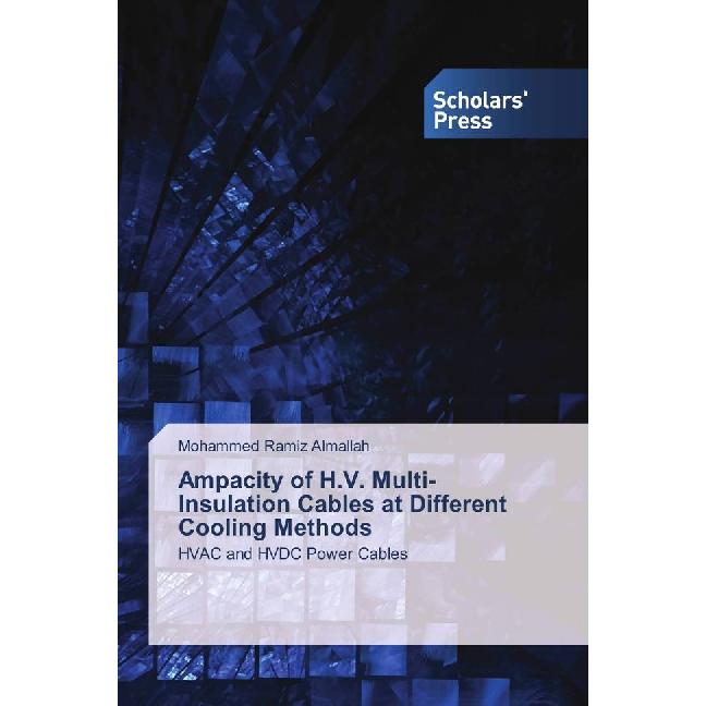 Ampacity of H.V. Multi-Insulation Cables at Different Cooling Methods, Fachbücher von Mohammed Ramiz Almallah