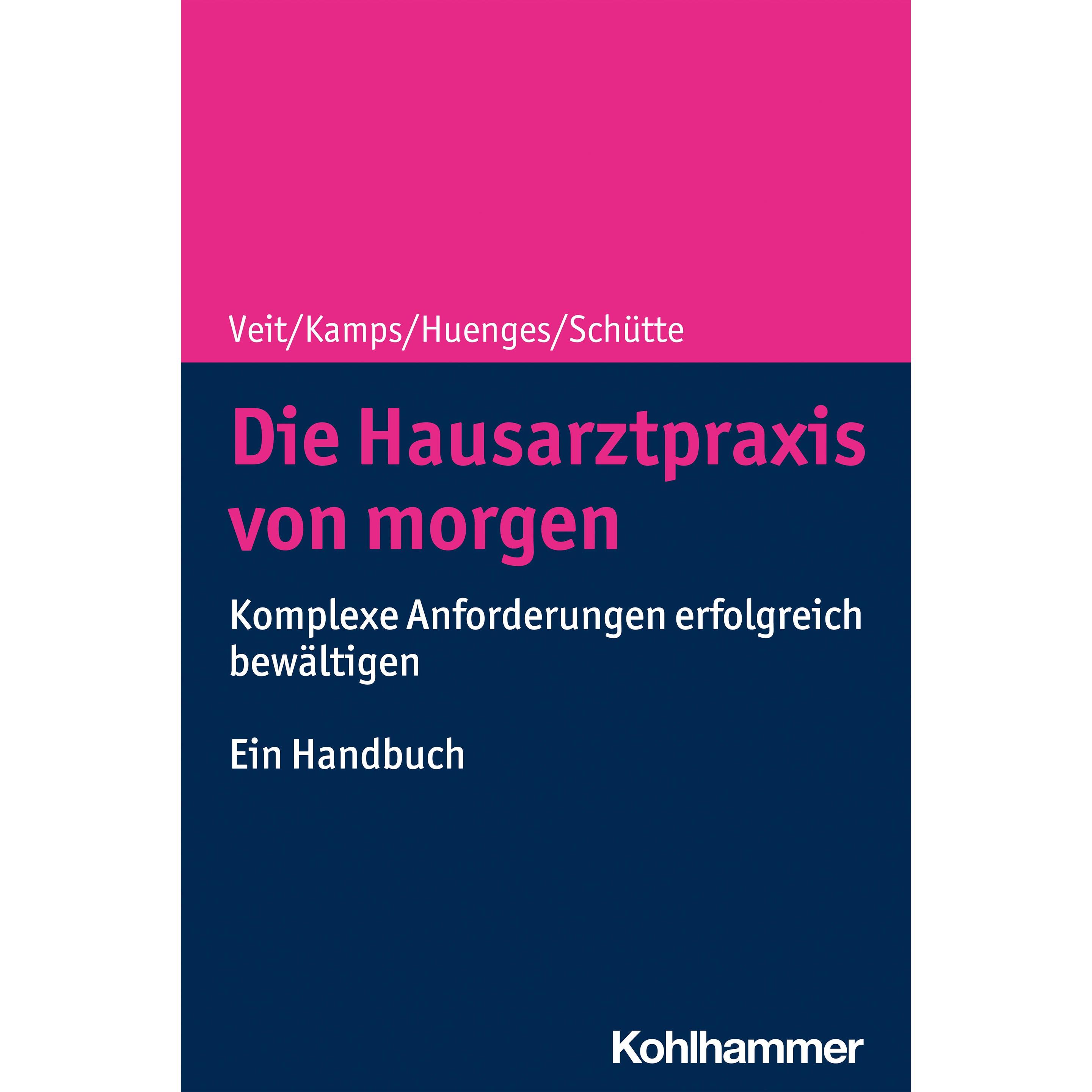 Die Hausarztpraxis von morgen, Fachbücher von Iris Veit, Torsten Schütte, Harald Kamps, Bert Huenges