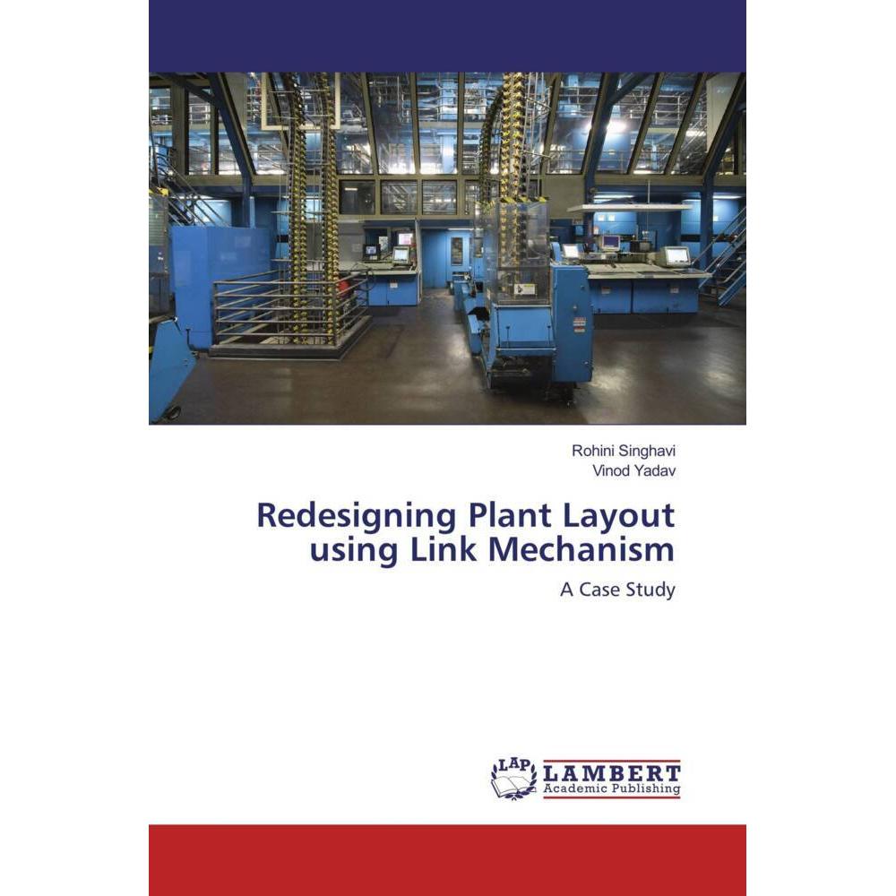 Redesigning Plant Layout using Link Mechanism, Fachbücher von Vinod Yadav, Rohini Singhavi