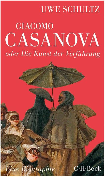 Produktbild Giacomo Casanova oder Die Kunst der Verführung (Deutsch, Uwe Schultz, 2016)