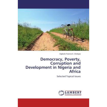 Democracy, Poverty, Corruption and Development in Nigeria and Africa, Fachbücher von Ogbole Francis E. Orokpo