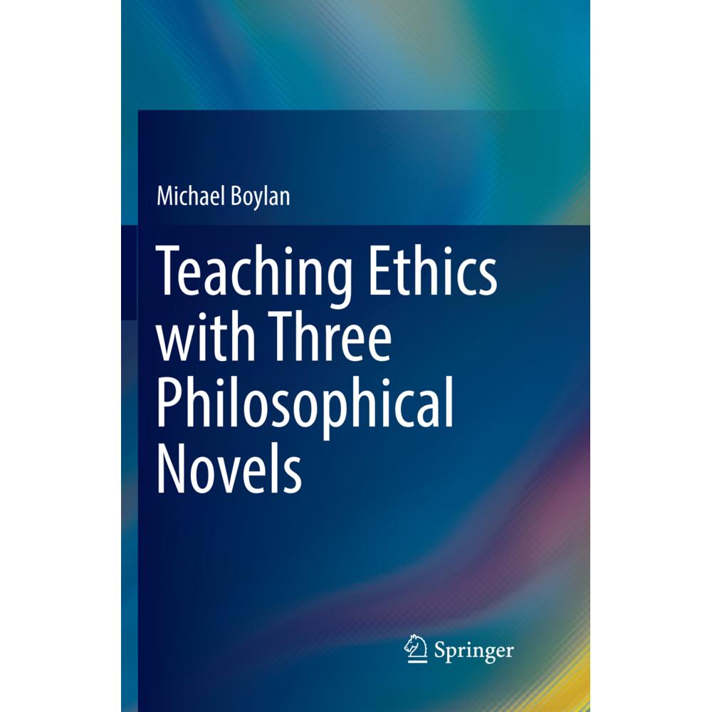Teaching Ethics with Three Philosophical Novels, Fachbücher von Michael Boylan