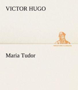 Produktbild Maria Tudor (Deutsch, Victor Hugo, 2012)