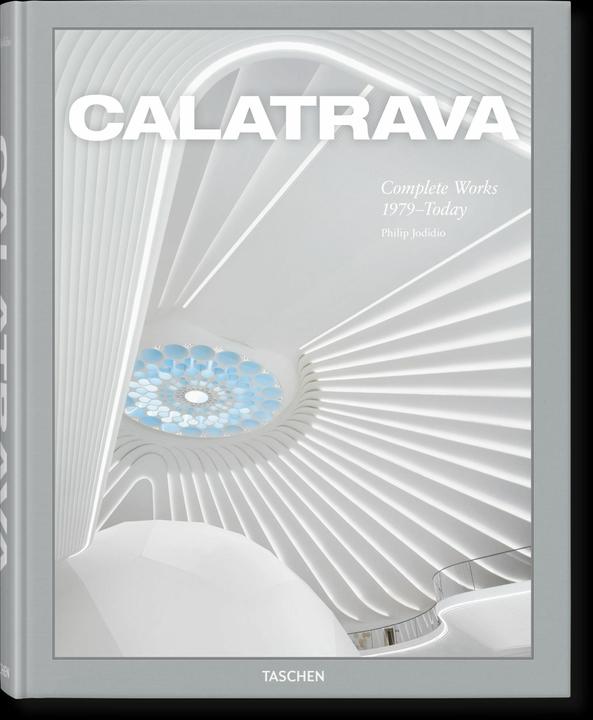 Produktbild Calatrava. Complete Works 1979–Today (Deutsch, Englisch, Französisch, Philip Jodidio, Santiago Calatrava, 2024)