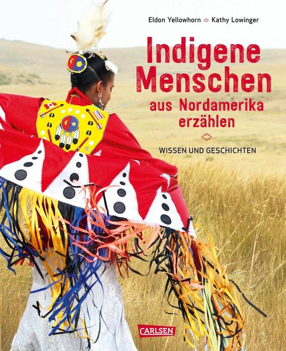 Produktbild Indigene Menschen aus Nordamerika erzählen (Deutsch, Eldon Yellowhorn, Kathy Lowinger, Nina Reuther, 2024)