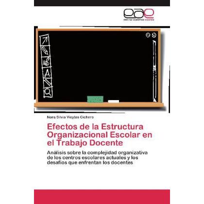 Efectos de la Estructura Organizacional Escolar en el Trabajo Docente, Fachbücher