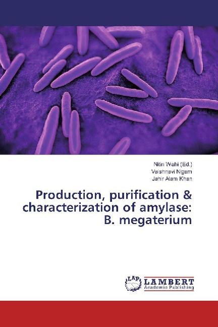 Produktbild Production, purification & characterization of amylase: B. megaterium (Deutsch, Jahir Alam Khan, Vaishnavi Nigam, 2016)
