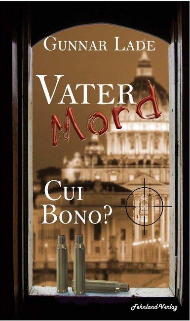 Produktbild Vatermord - Cui bono? (Deutsch, Gunnar Lade, 2017)