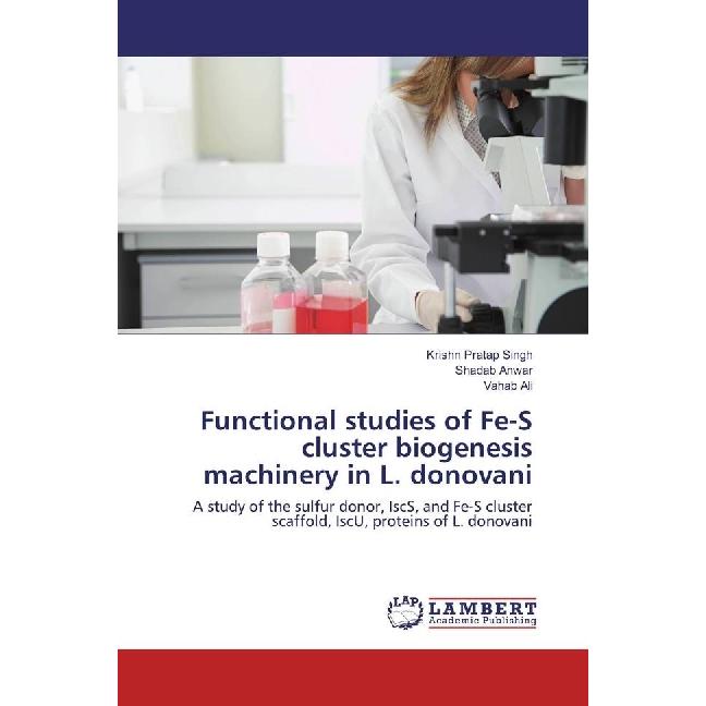 Functional studies of Fe-S cluster biogenesis machinery in L. donovani, Fachbücher von Shadab Anwar, Vahab Ali, Krishn P...
