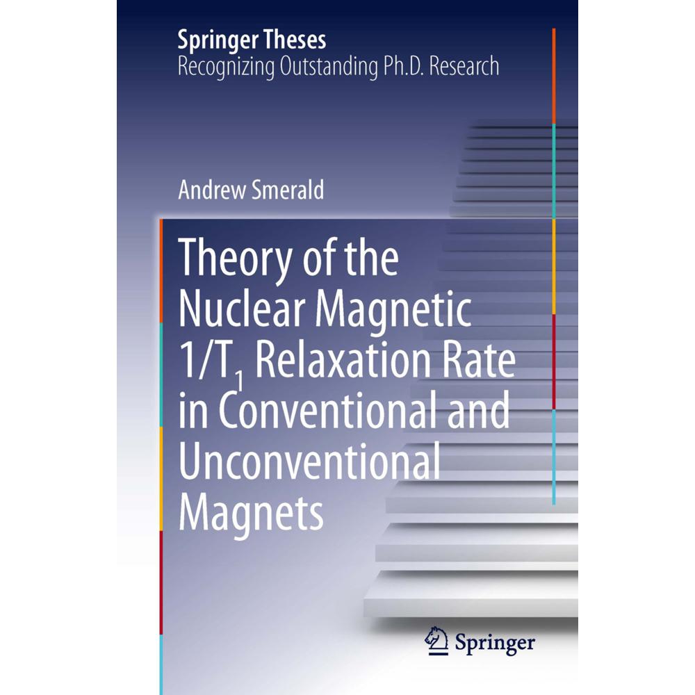 Theory of the Nuclear Magnetic 1/T1 Relaxation Rate in Conventional and Unconventional Magnets, Fachbücher von Andrew Sm...