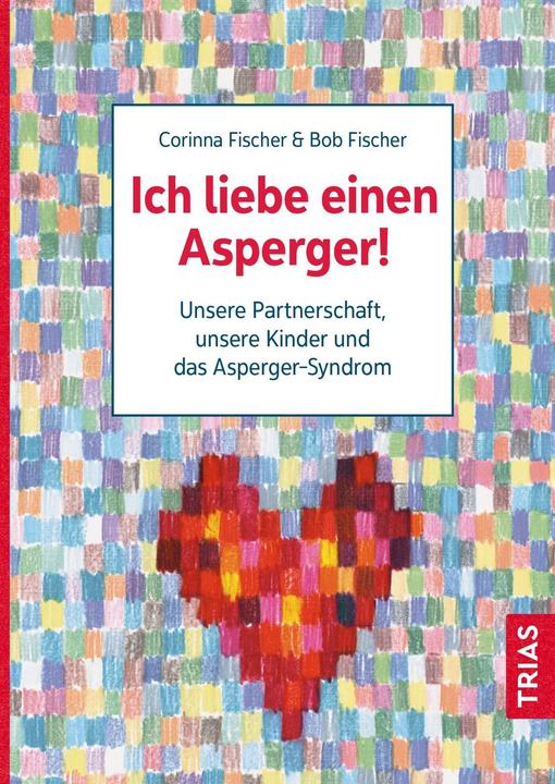 Ich liebe einen Asperger! (Deutsch, Bob Fischer, Corinna Fischer, 2023)