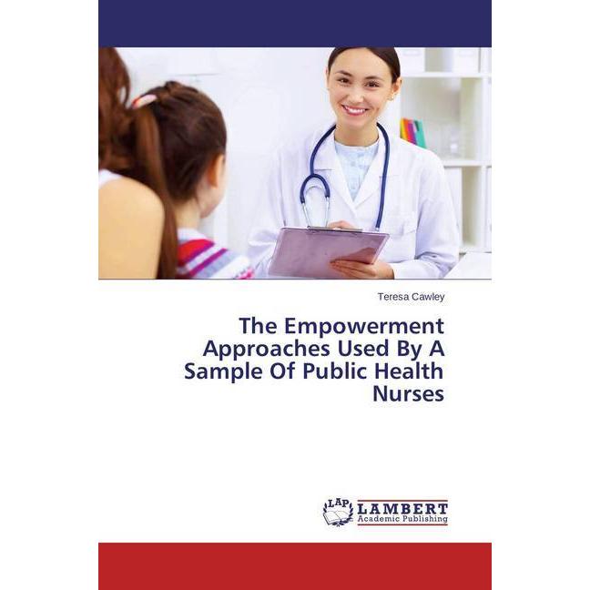 The Empowerment Approaches Used By A Sample Of Public Health Nurses, Fachbücher