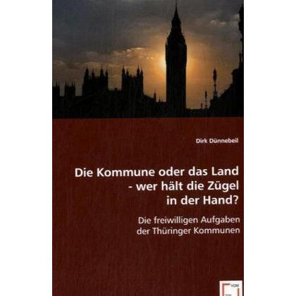 Die Kommune oder das Land - wer hält die Zügel in der Hand?, Fachbücher