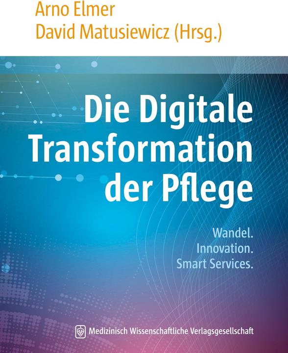 Produktbild Die Digitale Transformation der Pflege (Deutsch, Arno Elmer, David Matusiewicz, 2019)