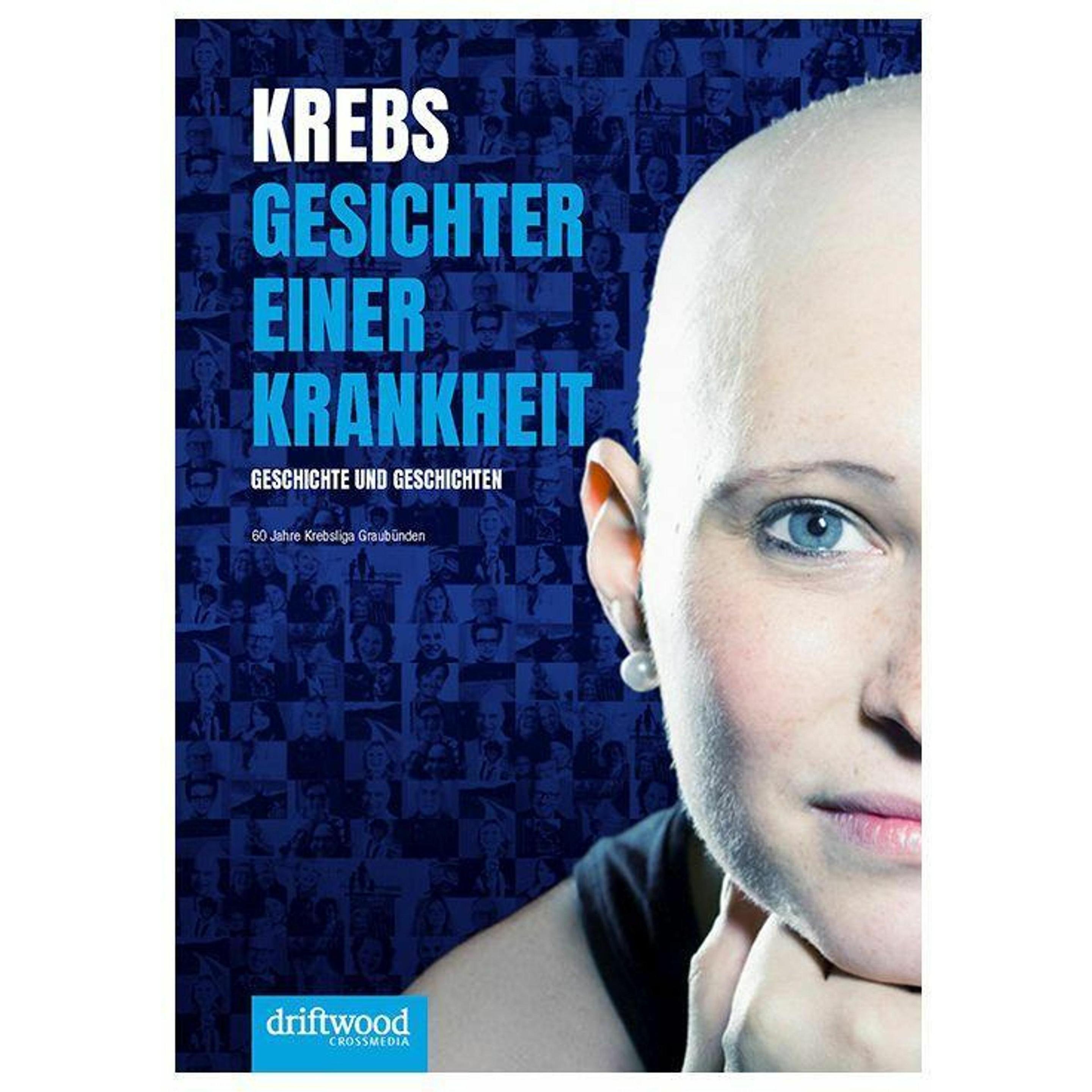 Krebs - Gesichter einer Krankheit, Ratgeber von Krebsliga Graubünden, Driftwood GmbH