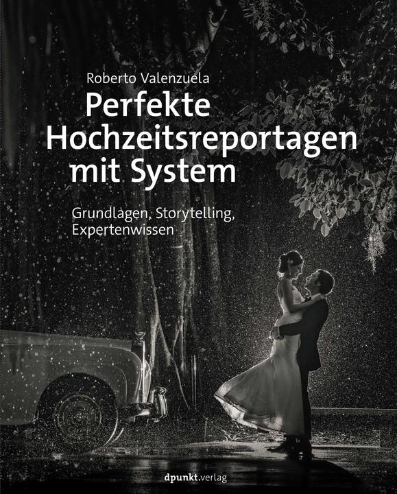 Produktbild Perfekte Hochzeitsreportagen mit System (Deutsch, Roberto Valenzuela, 2018)