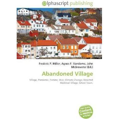 Thumbnail - Abandoned Village, Fachbücher von John McBrewster, Frederic P. Miller, Agnes F. Vandome