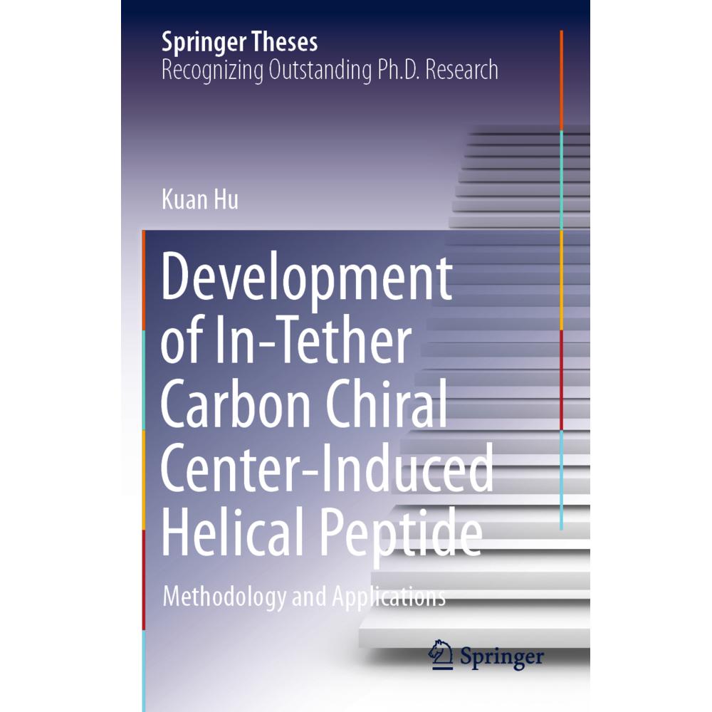 Development of In-Tether Carbon Chiral Center-Induced Helical Peptide, Fachbücher von Kuan Hu