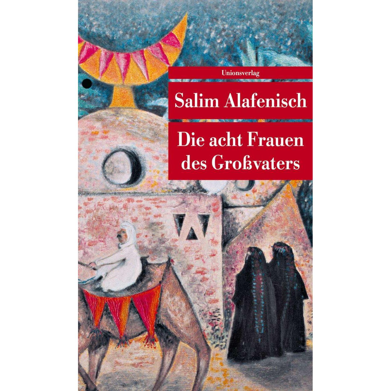 Die acht Frauen des Grossvaters, Belletristik von Salim Alafenisch