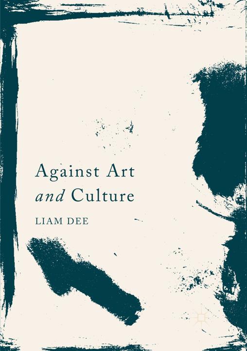 Produktbild Against Art and Culture (Liam Dee, 2018)