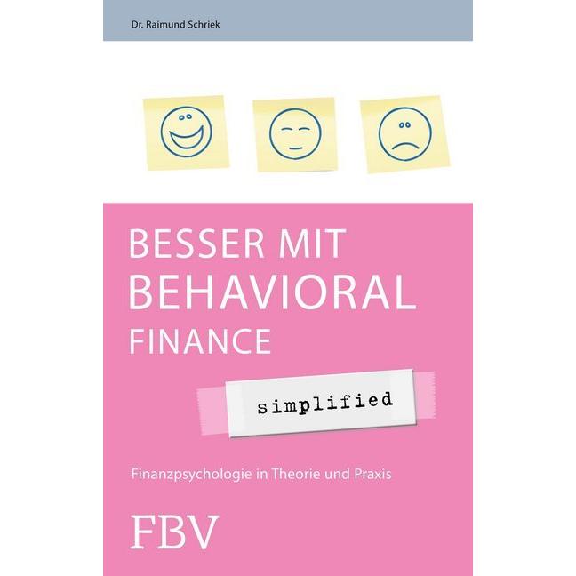 Besser mit Behavioral Finance - simplified, Ratgeber von Raimund Schriek