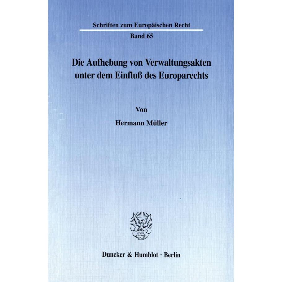 Die Aufhebung von Verwaltungsakten unter dem Einfluss des Europarechts., Fachbücher von Hermann Müller