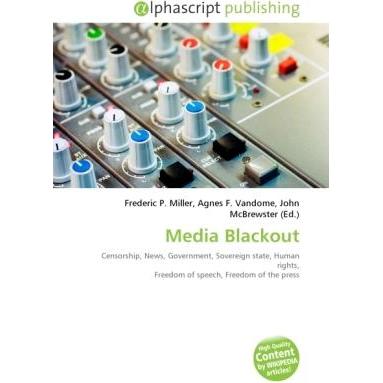 Media Blackout, Fachbücher von Agnes F. Vandome, Frederic P. Miller, John McBrewster