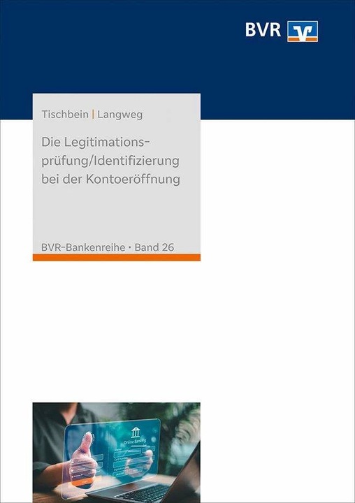 Produktbild Die Legitimationsprüfung/Identifizierung bei der Kontoeröffnung (Deutsch, Bundesverband der Deutschen Volksbanken und Raiffeisenbanken e.V. (BVR), Heinz-Jürgen Tischbein, Peter Langweg, 2024)