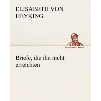 Briefe, die ihn nicht erreichten, Belletristik von Elisabeth Von Heyking