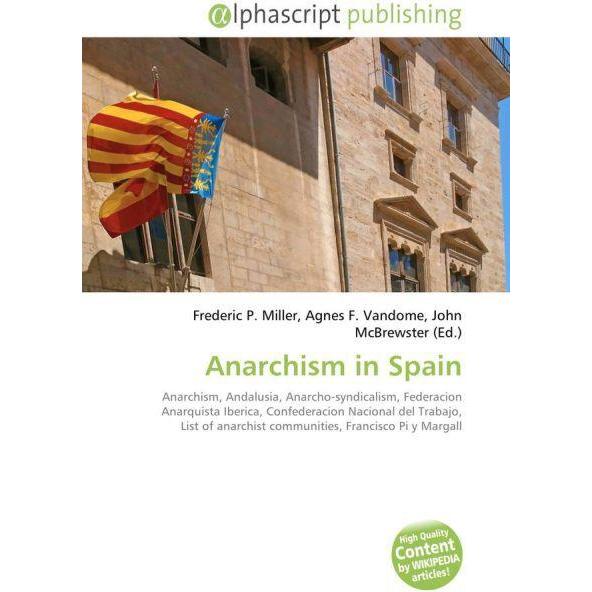 Anarchism in Spain, Fachbücher von Agnes F. Vandome, Frederic P. Miller, John McBrewster