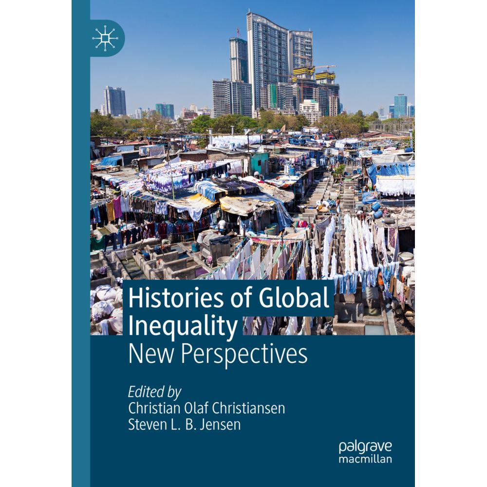 Histories of Global Inequality, Fachbücher von Christian Olaf Christiansen, Steven L. B. Jensen