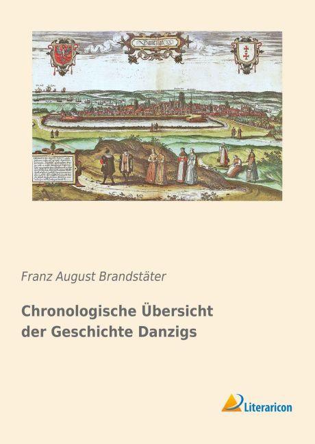 Produktbild Chronologische Übersicht der Geschichte Danzigs (Deutsch, Franz August Brandstäter, 2016)