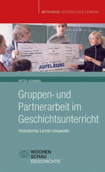 Produktbild Gruppen- und Partnerarbeit im Geschichtsunterricht (Deutsch, Peter Adamski, 2010)