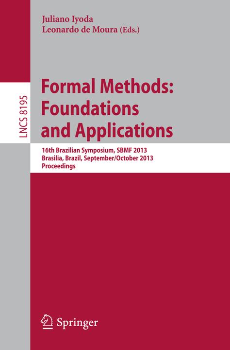 Formal Methods: Foundations and Applications (Englisch, Juliano Iyoda, Leonardo De Moura, 2013)