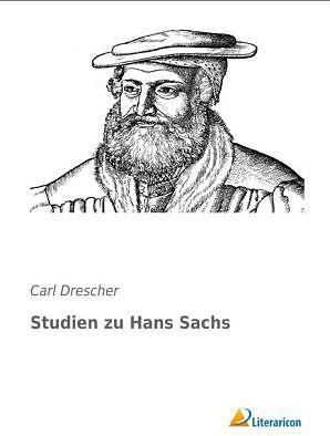 Produktbild Studien zu Hans Sachs (Deutsch, Carl Drescher, 2013)