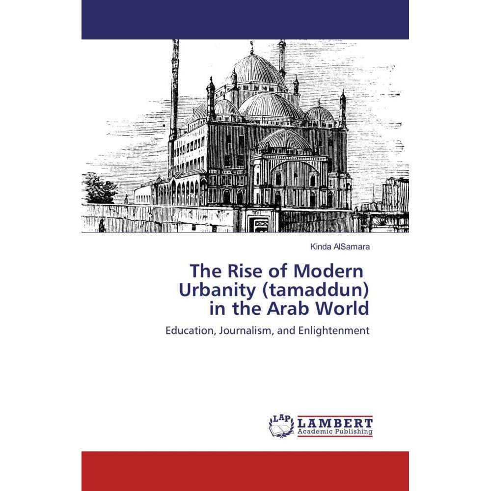 The Rise of Modern Urbanity (tamaddun) in the Arab World, Fachbücher von Kinda AlSamara