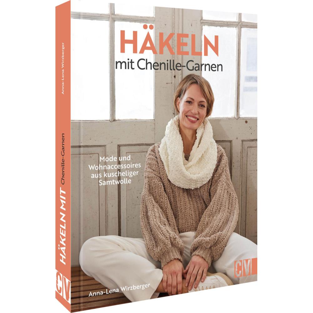 Häkeln mit Chenille-Garnen, Ratgeber von Anna-Lena Wirzberger