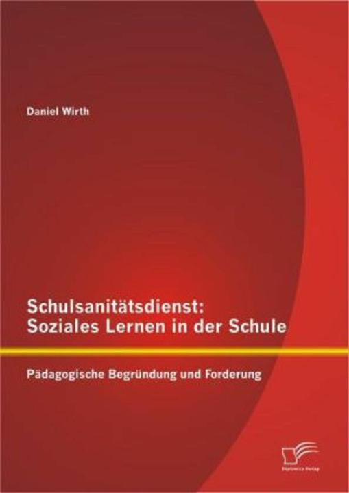 Produktbild Schulsanitätsdienst: Soziales Lernen in der Schule (Deutsch, Daniel Wirth, 2012)