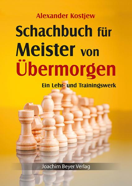 Produktbild Schachbuch für Meister von Übermorgen (Deutsch, Alexander Kostjew, Robert Ullrich, 2016)