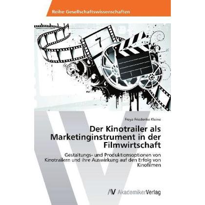 Der Kinotrailer als Marketinginstrument in der Filmwirtschaft, Fachbücher von Freya-Friederike Kleine